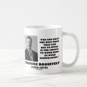 T. Roosevelt Prize Chance Arbeit harte Arbeit tun Kaffeetasse