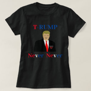 T-RUMP Nie T - Shirt