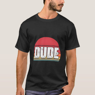 T sagt Dude S T-Shirt