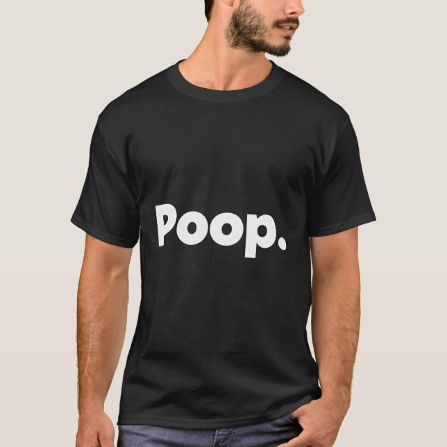 T sagt Gekackt T-Shirt (Vorderseite)