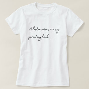 T - Shirt "Adoptee Voices are my Elterning Hack"