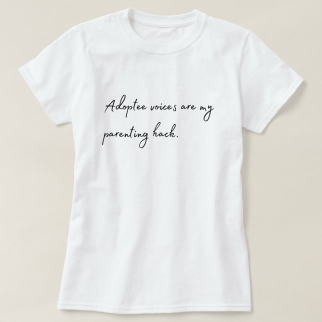 T - Shirt "Adoptee Voices are my Elterning Hack" (Design vorne)