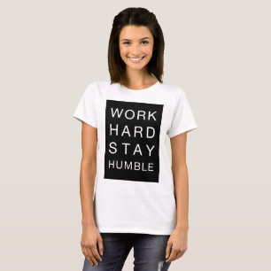T - Shirt Arbeit hart Bleibe Humble, Tumblr tee