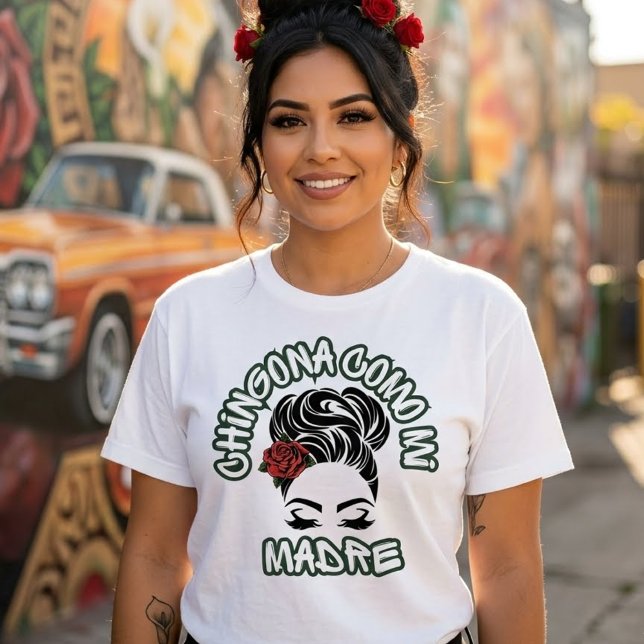 T-Shirt Chingona wie meine Mutter (Chingona como mi Madre T-shirt)