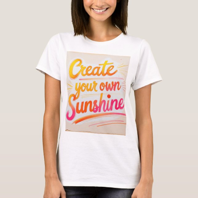 T - Shirt "Create your own Sunshine" (Vorderseite)