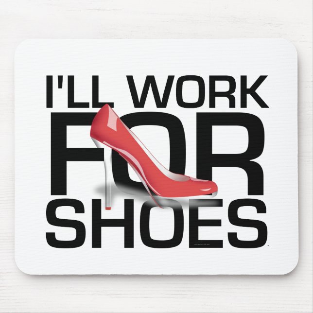 T-SHIRT, das ich für Schuhe arbeite Mousepad (Vorne)