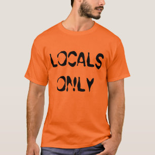 T - Shirt "der Einheimischen nur"