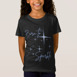 T-Shirt-Design "Born to Sparkle" T-Shirt