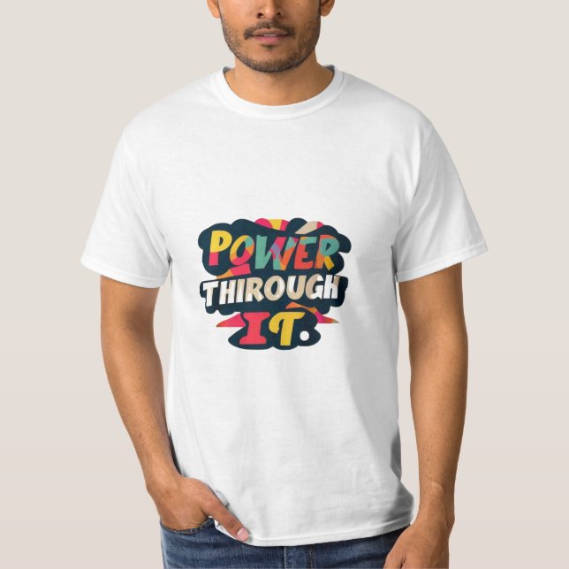 T - Shirt-Design mit dem Text "Power Through It" T-Shirt (Vorderseite)