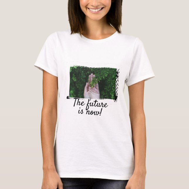 T - Shirt Die Zukunft ist jetzt! (Vorderseite)