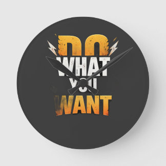 T-Shirt DO WHAT YOU WANT – Bold Motivational Stree Runde Wanduhr