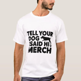 T-Shirt erzähl deinem Hund ich hätte hallo gesagt 