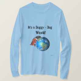 T - Shirt: Es ist eine Doggy - Hunde Welt T-Shirt
