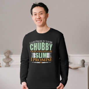 T-Shirt für die Proud-Anweisung und die Chubby-Anw