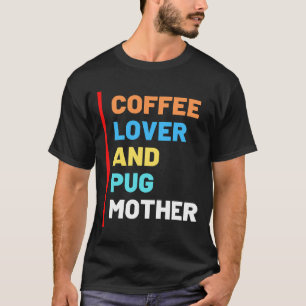 T-Shirt für Kaffeeliebhaber und Pug-Mutter, Gesche
