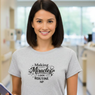 T-Shirt für NP-Krankenschwestern: Wunder alltäglic