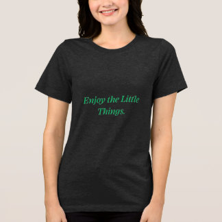 T-Shirt 'Genieße die kleinen Dinge' | Positives T- Tri-Blend Shirt