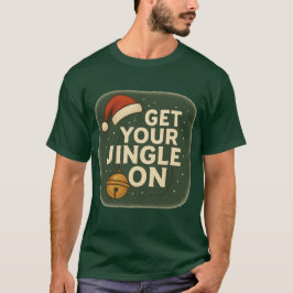 T-Shirt Get Your Jingle On