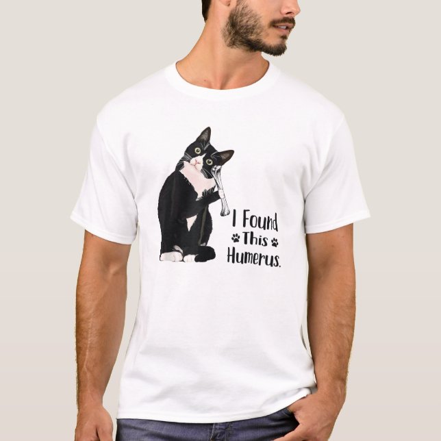 T - Shirt I fand diese Humerus-Katzen- Humus (Vorderseite)
