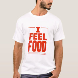 T-shirt « I feel food »