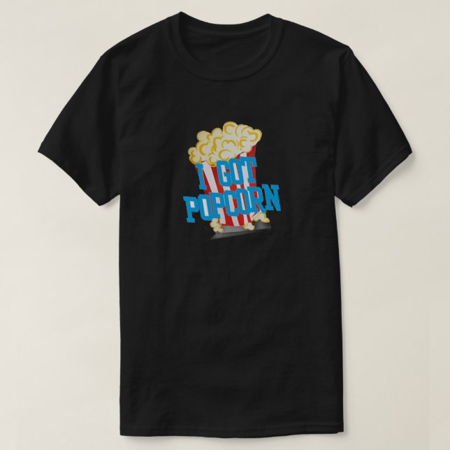 T - Shirt "I Got Popcorn" (Design vorne)