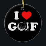 T-Shirt I Liebe Golf Club Golfer  Keramik Ornament<br><div class="desc">T-Shirt ab I Liebe Golf Club Golfer Geschenk. Perfektes Geschenk für Ihren Vater,  Mama,  Papa,  Männer,  Frauen,  Freunde und Familienmitglieder am Erntedank Tag,  Weihnachten,  Muttertag,  Vatertag,  4. Juli,  1776 Unabhängiger Tag,  Veteranen Tag,  Halloween,  Patrick's Day</div>