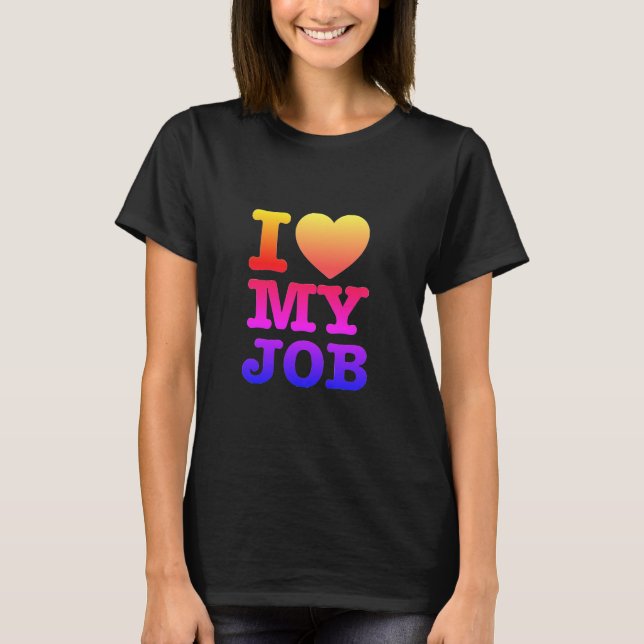 T - Shirt "I Liebe My Job" (Vorderseite)