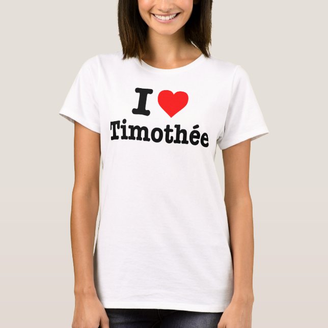 T - Shirt "I Liebe Timothé e" (Vorderseite)