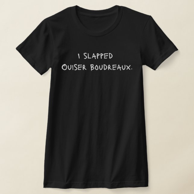 T-Shirt "I slapped Ouiser Boudreaux" - Spray Paint (Ablage )