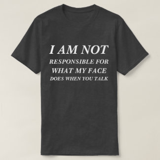 T - Shirt Ich bin nicht verantwortlich für das, wa
