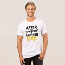 T-Shirt: Immerhin ist morgen ein anderer Tag