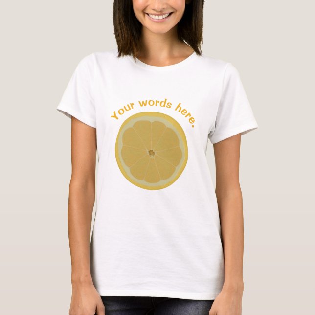 T - Shirt in Lemon geschnitten mit Ihren Worten, T (Vorderseite)