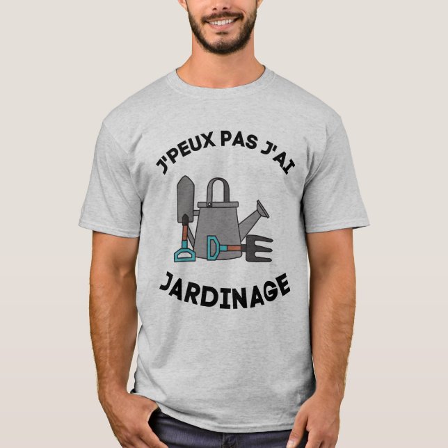 T - Shirt je peux pas j'ai jardinage (Vorderseite)