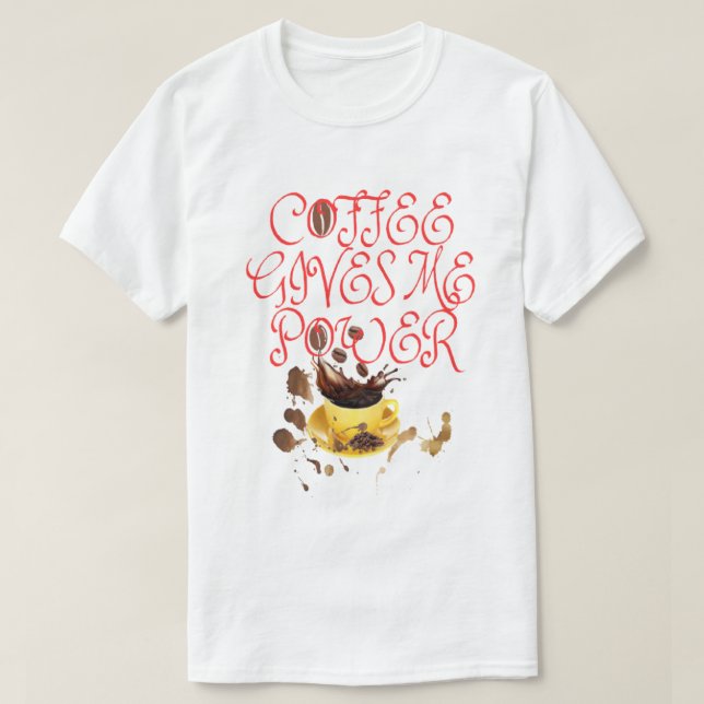 T - SHIRT KAFFEE GIBT MIR POWER (Design vorne)