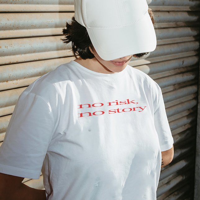 T - Shirt "Kein Risiko, keine Geschichte" (Von Creator hochgeladen)
