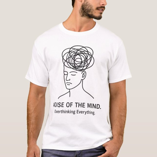 T-Shirt „Lärm des Geistes • Alles überdenken“ (Vorderseite)