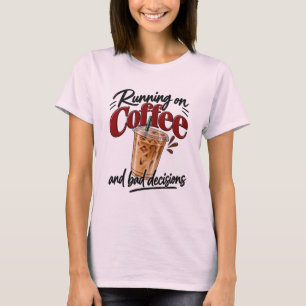 T-Shirt 'Laufend auf Kaffee und schlechten Entsche