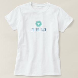T-Shirt 'Live Love Teach'