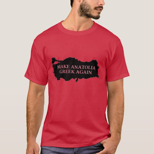 T - Shirt "Make Anatolia Griechisch wieder" (Vorderseite)