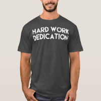 T Shirt Männer und Frauen harte Arbeit Widmung