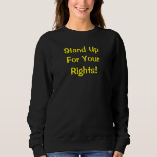 T-Shirt mit der Aufschrift 'Steh für deine Rechte Sweatshirt