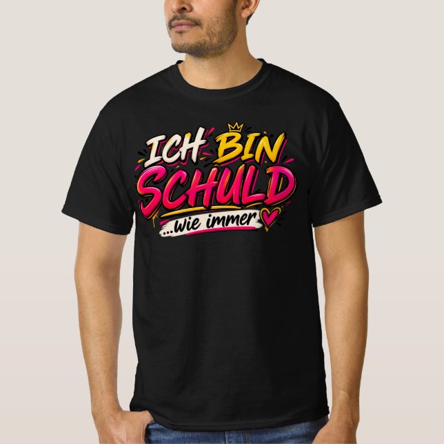 T-Shirt mit deutschem Text "Ich Bin Schuld Wie Imm (Vorderseite)