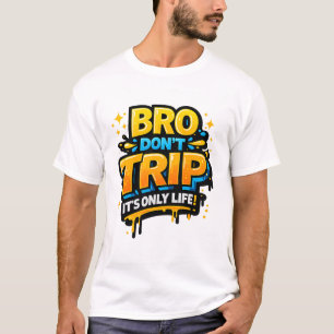 T-Shirt mit lustigem Zitat 'Bro Don’t Trip'