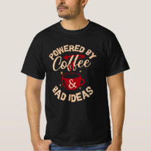 T-Shirt mit Powered by Coffee & Bad Ideas darauf