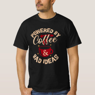 T-Shirt mit Powered by Coffee & Bad Ideas darauf