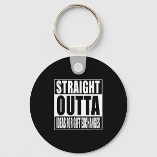 T-Shirt mit 'Straight Outta Ideen für Geschenktaus Schlüsselanhänger