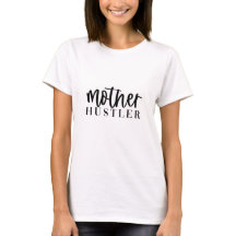 T - Shirt "Mother x Hustler"