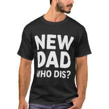 T-Shirt Neuer Papa Wer Ist Das?