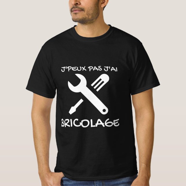 T - Shirt noir "J'peux pas j'ai Bricolage"  (Vorderseite)