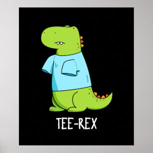 T-Shirt Rex Funny TShirt TRex Dinosaur Pun Dark BG Poster